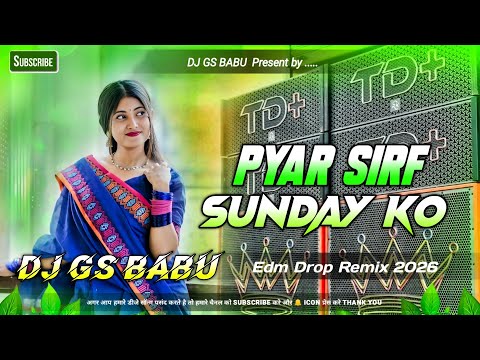 Pyar Sirf Sunday Ko Dj Song | Hindi Song Dj Remix New Trending | Edm Mix | Viral Song |Dj 2026 Gana