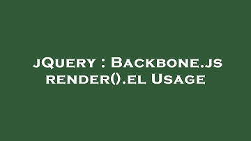 jQuery : Backbone.js render().el Usage