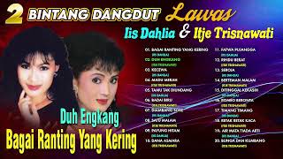 2 BINTANG DANGDUT LAWAS IIS DAHLIA & ITJE TRISNAWATI(Spesial Dangdut Klasik)