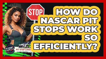 How Do NASCAR Pit Stops Work So Efficiently? - Pit Stop Chronicles