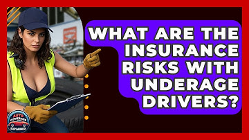 What Are The Insurance Risks With Underage Drivers? - Auto Coverage Explained