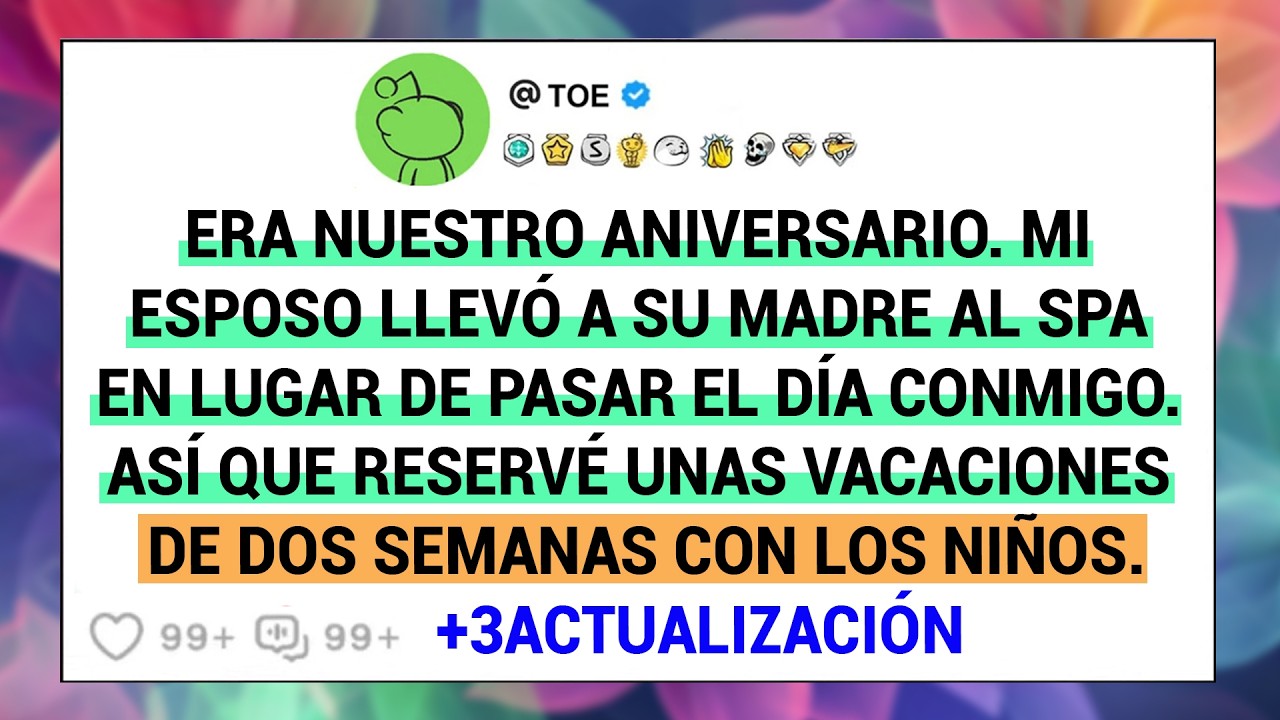 Era Nuestro Aniversario. Mi Esposo Llevó A Su Madre Al Spa En Lugar De Pasar El Día Conmigo.....