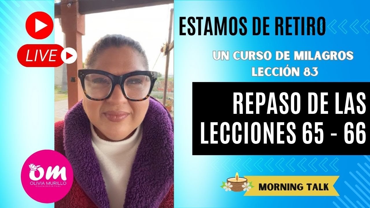 Lección 83. Repaso de las lecciones 65 - 66. Un curso de Milagros con Olivia Murillo.