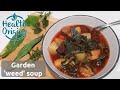 How to make soup from garden &#39;weeds&#39;