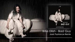 Billie Eilish - Bad Guy (Jaxis Psytrance Remix)
