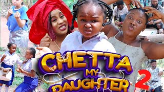 CHETTA MY DAUGHTER SEASON 2 - (2022 NEW MOVIE) EBUBE OBIO 2022 Latest Nigerian Nollywood Movie