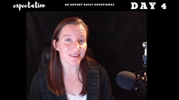 Wed Dec 2 (day 4) "Expectation" Advent Devotional - Mary
