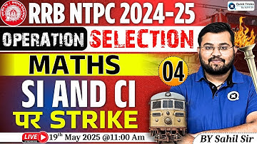 RRB NTPC 2024-25 | Maths - SI and CI| Operation Selection | NTPC Maths Classes by Sahil Sir