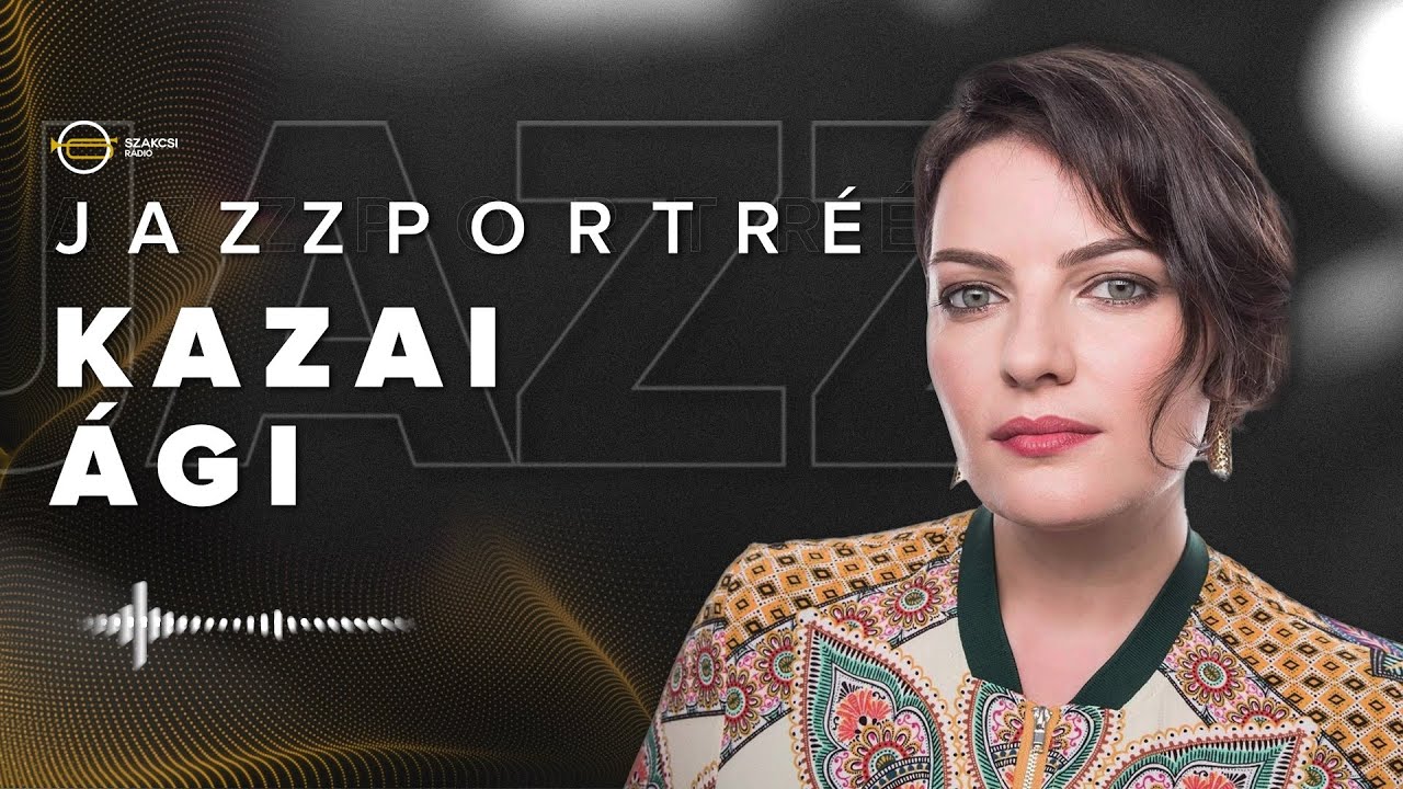 JAZZPORTRÉ – Kazai Ági