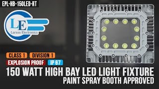 Class 1 Division 1 Explosion Proof 150 Watt High Bay LED Light Fixture - Paint Spray Booth Approved