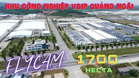 Khu Công Nghiệp Vsip Quảng Ngãi | FlyCam Toàn Cảnh