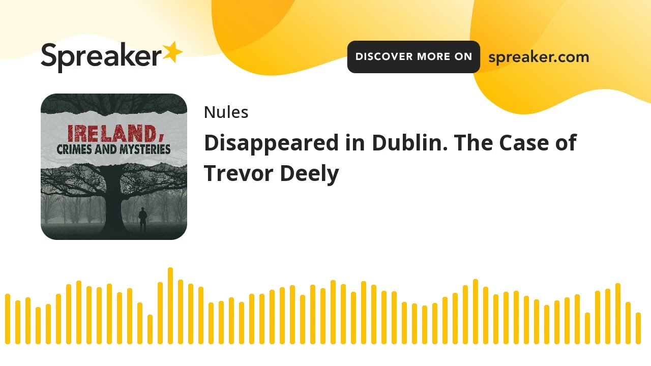 Disappeared in Dublin. The Case of Trevor Deely