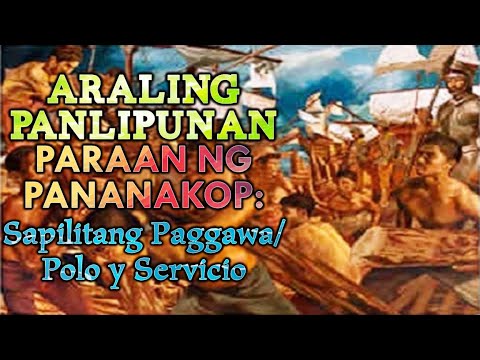 Araling Panlipunan: Paraan ng Pananakop - Sapilitang Paggawa o Polo y Servicio