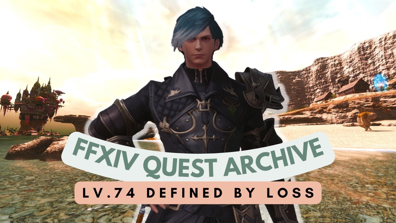 SHB Tank Role Quest Lv.74 Defined by Loss // FFXIV Quest Archive YouTube