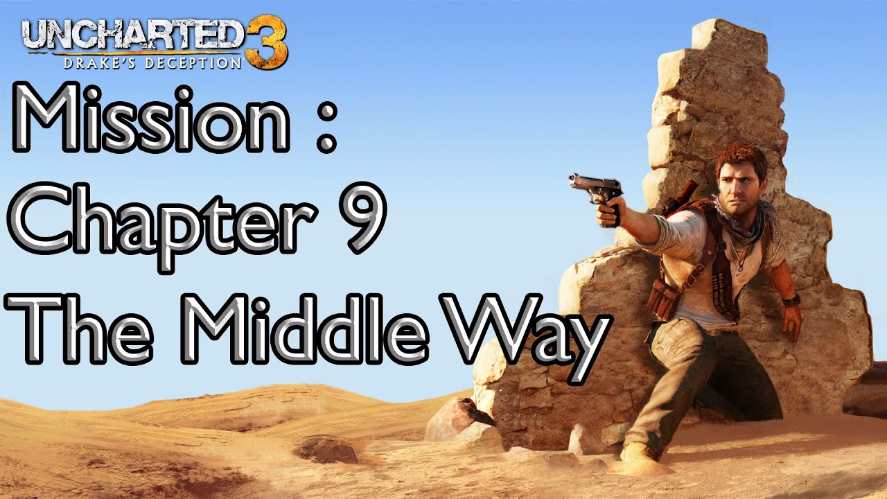 Uncharted 3  Drake's Deception Mission Chapter 9   The Middle Way