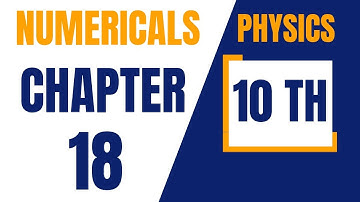 10th Physics Chapter 18 Numericals | Science Instructor