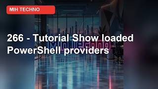 266 - Tutorial: How to Show Loaded PowerShell Providers in Windows 11 | PowerShell
