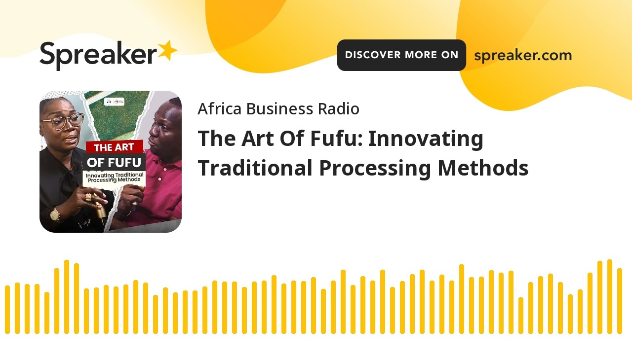 The Art Of Fufu: Innovating Traditional Processing Methods