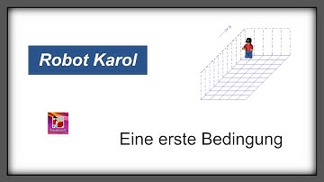Programmieren mit Robot Karol 06 – Erste Bedingung