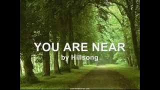 Video thumbnail of "You Are Near - Hillsong (with lyrics)"