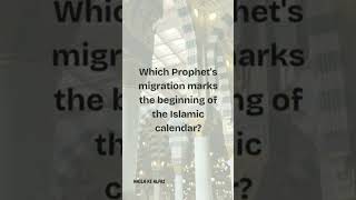 Which Prophet's migration marks the beginning of the Islamic calendar ? #shortsvideo #viralvideo