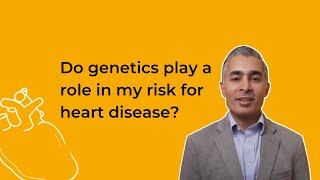 Do genetics play a role in my risk of heart disease?