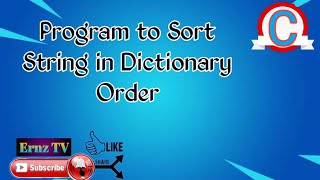 PROGRAM TO SORT STRINGS IN DICTIONARY ORDER | C PROGRAM