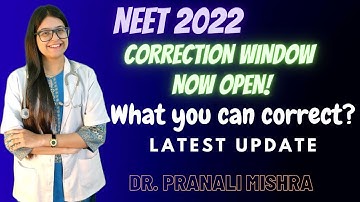 NEET 2022 Correction Window Open | What and How to correct ? Dr. Pranali Mishra | Official Notice