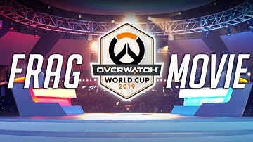 2019 Overwatch World Cup Frag Movie