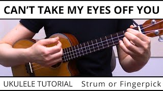 4 Beautiful Ways To Play Can't Take My Eyes Off You (I Love You Baby) 💕Ukulele Tutorial \& Play Along