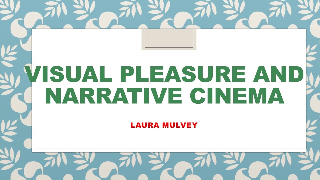 Visual Pleasure and Narrative Cinema | #lauramulvey| esaay explanation