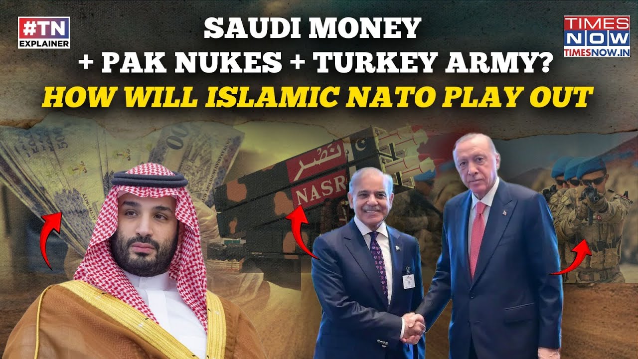 How'll 'Islamic NATO' Play Out? What'll Be India's Counter To Saudi Money+Pak Nukes+Turkey Military?