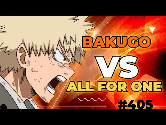 My Hero Academia chapter 405 spoilers: Bakugo vs AFO begins as All