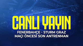 Fenerbahçe - Sturm Graz maçı öncesi son antrenmanı | Yakın Takip