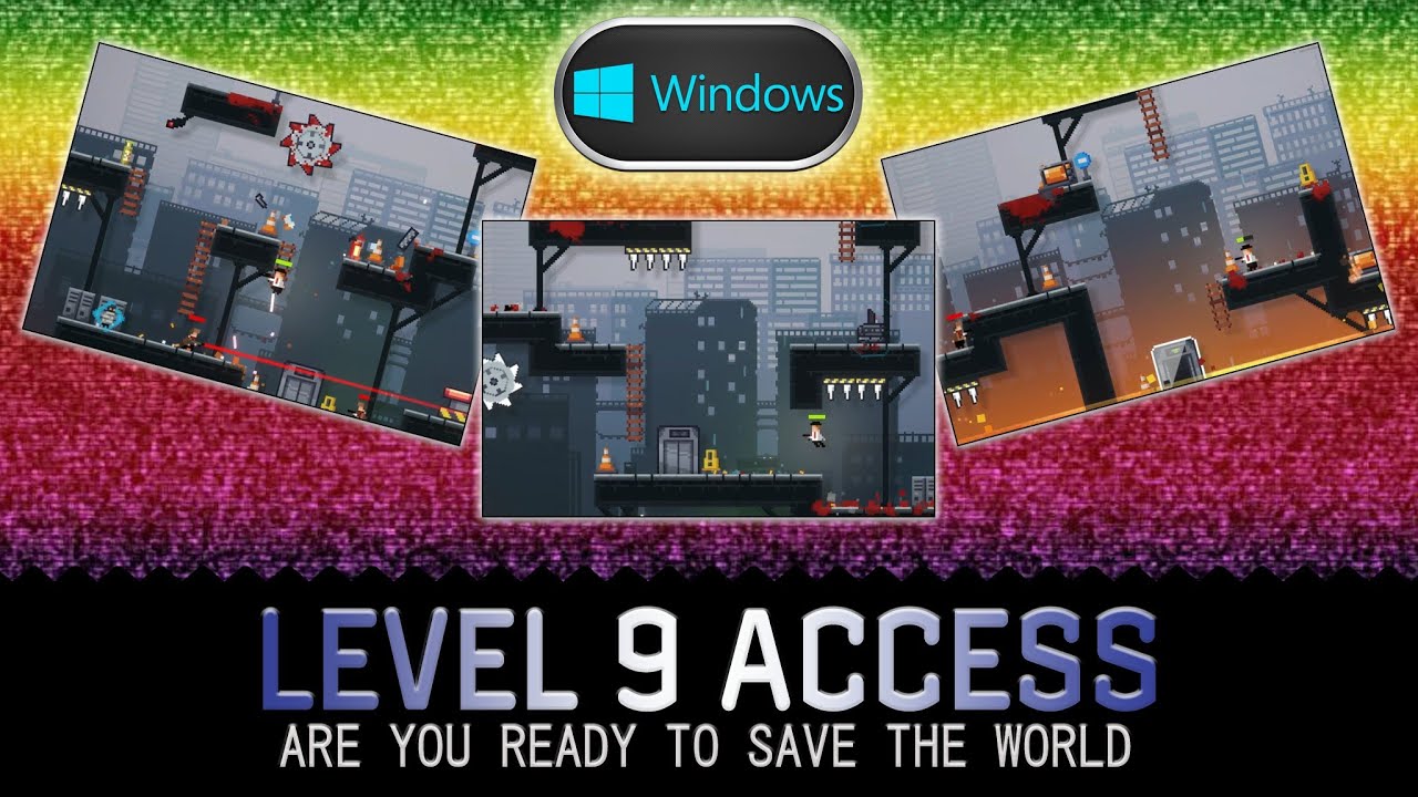 LEVEL 9 ACCESS - witness brilliant energetic platform action on Windows ...