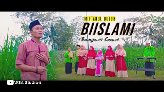 BIISLAMI - MIFTAHUL QULUB (Sholawat Banjari)