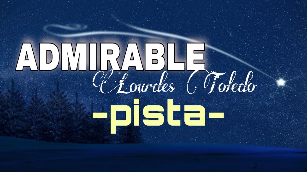 NAVIDAD - ADMIRABLE LOURDES TOLEDO PISTAS CON LETRAS - YouTube