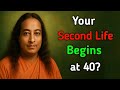 Your Second Life Begins at 40 — Here’s the Real Reason Why | Paramhansa Yogananda #spiritualgrowth