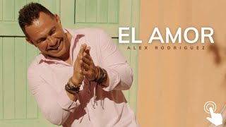 El Amor Video Letras - Alex Rodriguez