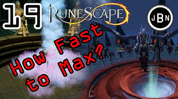 How Fast to Max? - Runescape 3: Part 19
