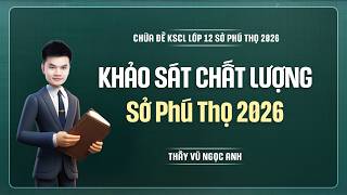 [Vật Lí 12] Chữa Đề KSCL Lớp 12 - Đợt 2 - Sở Phú Thọ | Thầy VNA