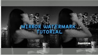 Capcut | MIRROR WATERMARK TUTORIAL || @JeonXKim_92 