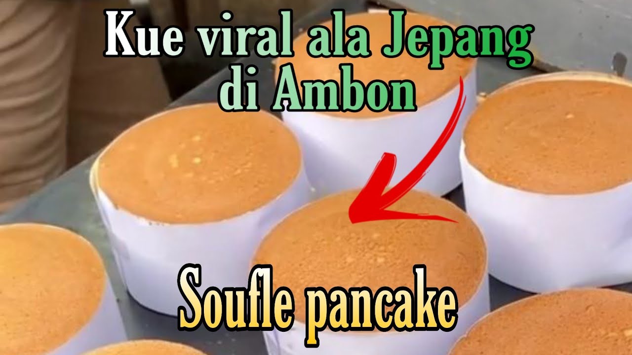 SOUFFLE PANCAKE VIRAL DI KOTA AMBON LANGSUNG LIHAT CARA BUATNYA