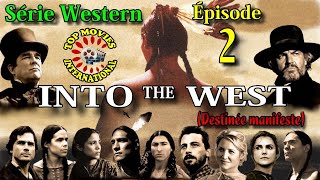 Épisode 2 - Into the West (Destinée manifeste) série western en français