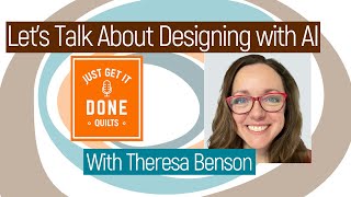 🧵🌸 LET'S TALK ABOUT Designing with AI with Theresa Benson - KAREN’S QUILT CIRCLE