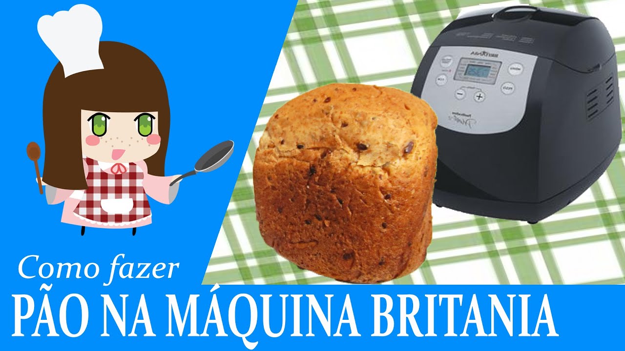 Como Fazer Pão Na Maquina De Pão Britania