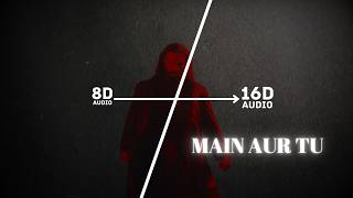 MAIN AUR TU (16D Audio "Not 8D") | Dhurandhar The Revenge | Ranveer | Shashwat, Jasmine S, Reble | 🎧