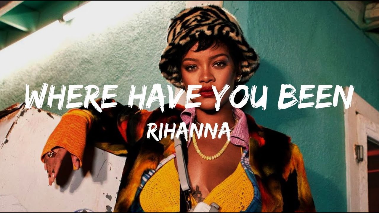 Rihanna - Where Have You Been (Lyrics) - YouTube