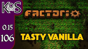 Factorio 0.15 Tasty Vanilla Ep 106: MINING PROGRESS - Expensive Recipes, Let