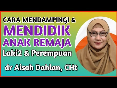 dr Aisah Dahlan CHt | Cara Mendidik Anak Remaja Laki2 dan Perempuan Menurut Islam | dr Aisyah Dahlan